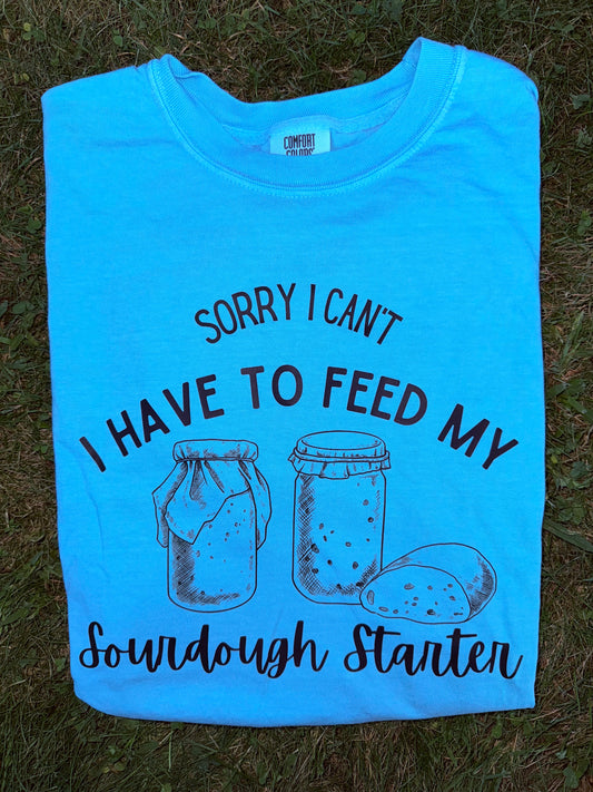 Sorry I can’t I have to feed my sourdough starter: Pre-Order